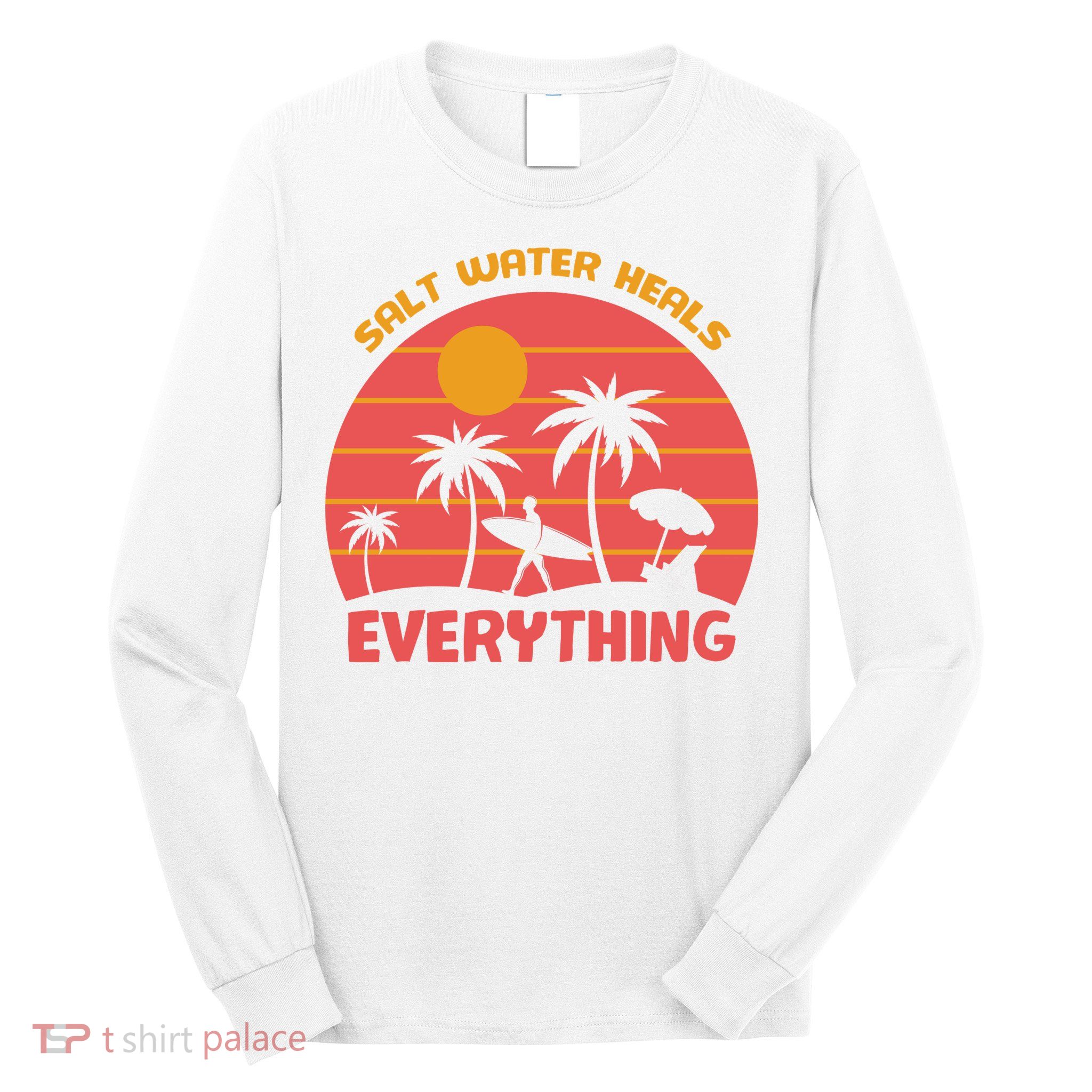 Salt Water Heals Everything Tropical Long Sleeve Shirt
