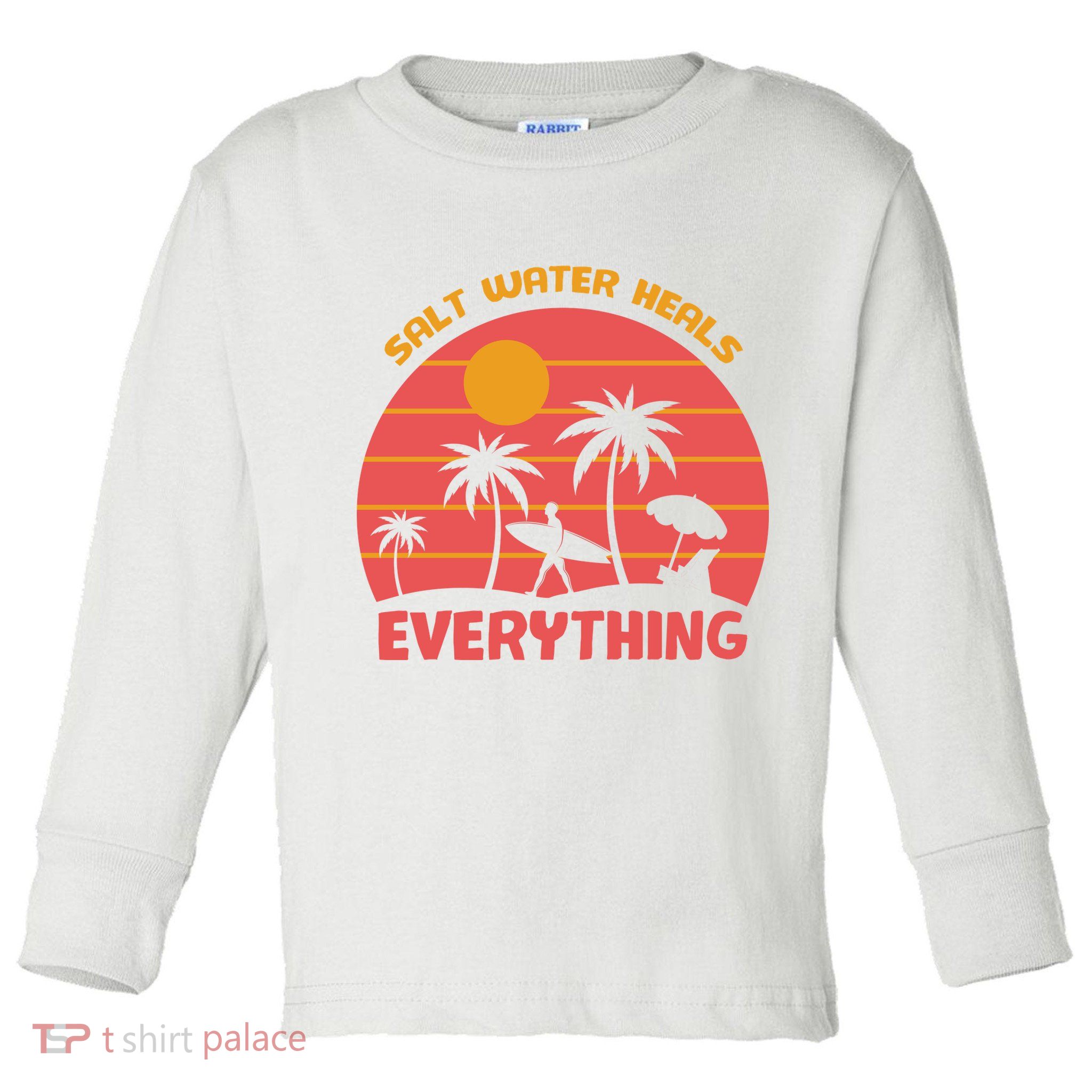 Salt Water Heals Everything Tropical Toddler Long Sleeve Shirt