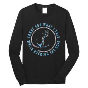 Sorry What I Said While Docking The Boat Long Sleeve Shirt