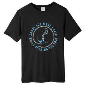 Sorry What I Said While Docking The Boat Tall Fusion ChromaSoft Performance T-Shirt