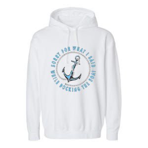 Sorry What I Said While Docking The Boat Garment-Dyed Fleece Hoodie