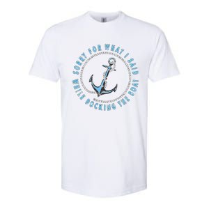 Sorry What I Said While Docking The Boat Softstyle CVC T-Shirt