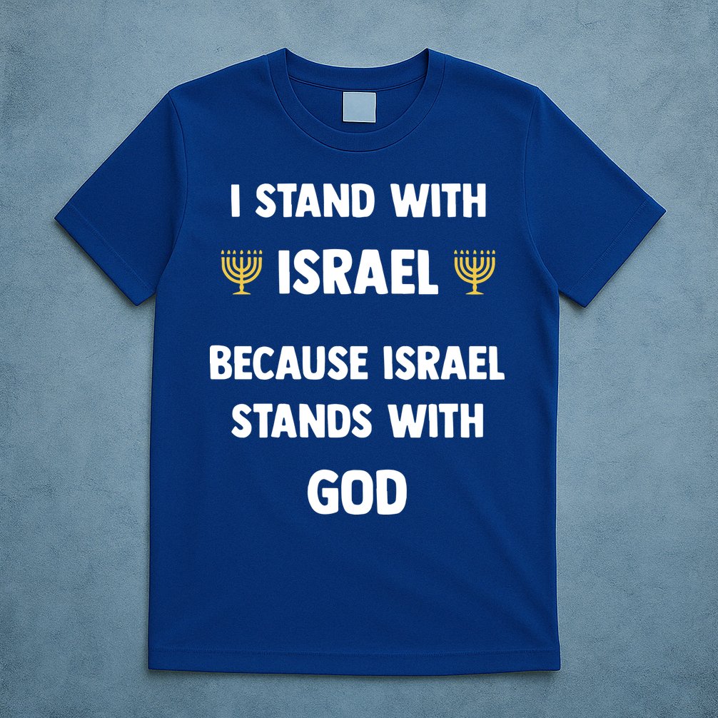 Stand With Israel Because Israel Stands With God Jesus T-Shirt