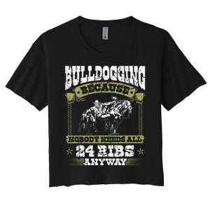 Steer Wrestling Injury Quote Rodeo Bulldogging Women's Crop Top Tee