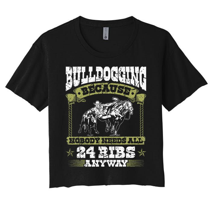 Steer Wrestling Injury Quote Rodeo Bulldogging Women's Crop Top Tee