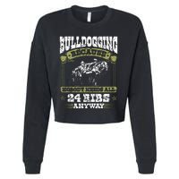 Steer Wrestling Injury Quote Rodeo Bulldogging Cropped Pullover Crew