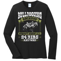 Steer Wrestling Injury Quote Rodeo Bulldogging Ladies Long Sleeve Shirt