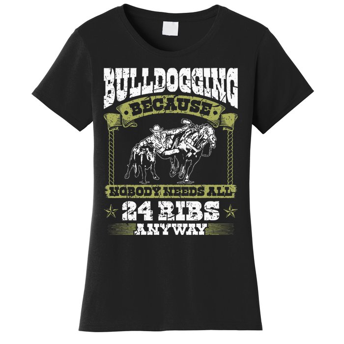 Steer Wrestling Injury Quote Rodeo Bulldogging Women's T-Shirt