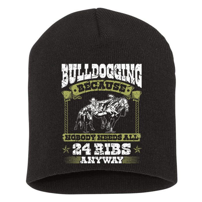 Steer Wrestling Injury Quote Rodeo Bulldogging Short Acrylic Beanie