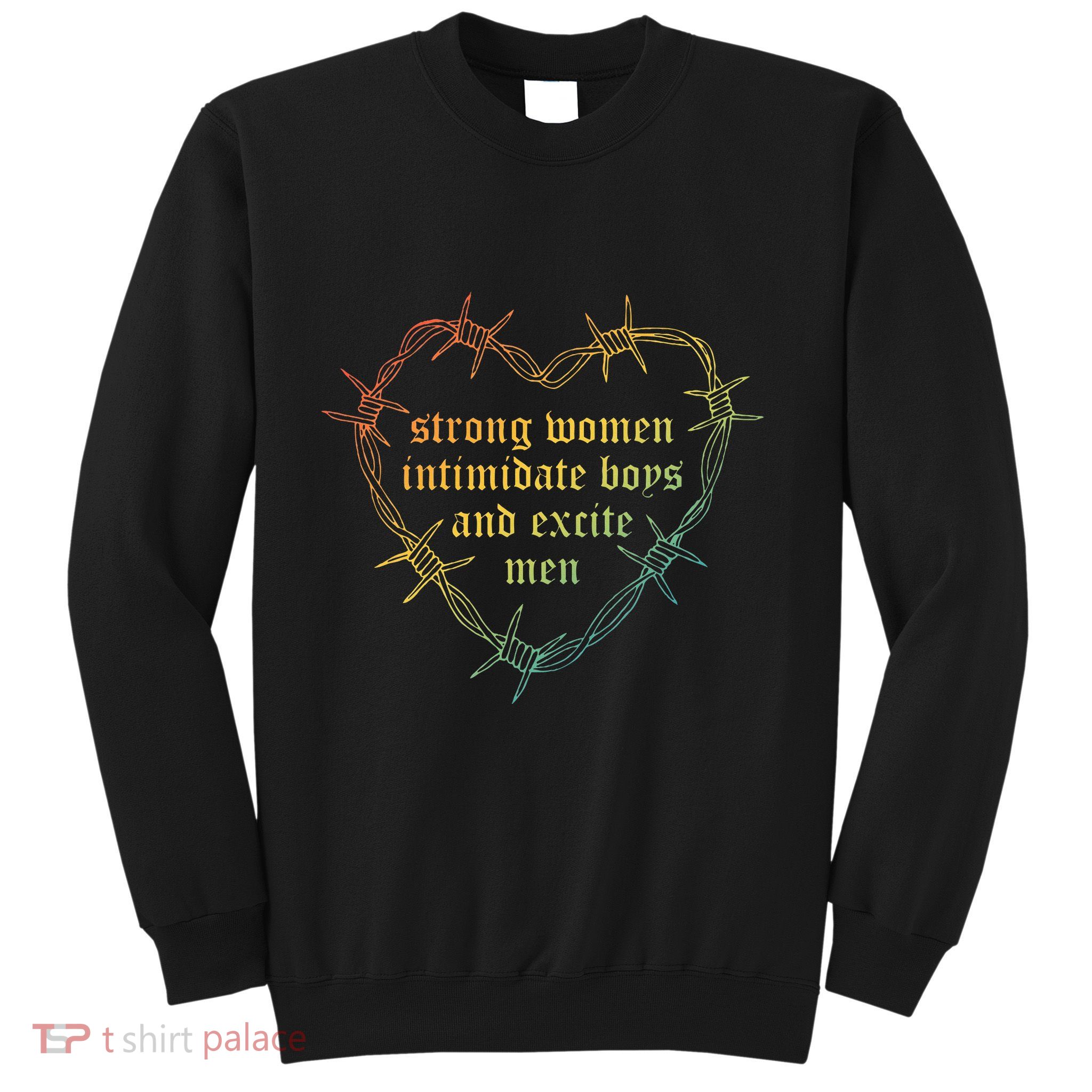 Strong Women Intimate And Excite Apparel Sweatshirt