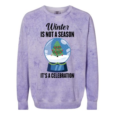 Snow Winter Is Not A Season Its A Celebration Ski Gift Colorblast Crewneck Sweatshirt