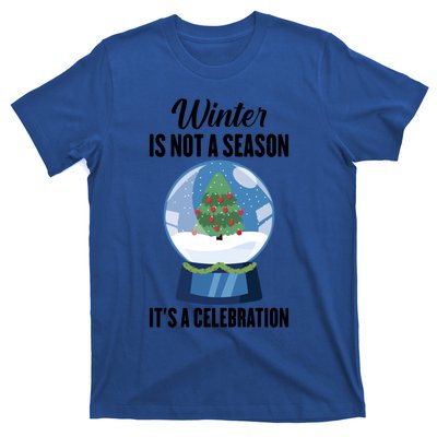 Snow Winter Is Not A Season Its A Celebration Ski Gift T-Shirt