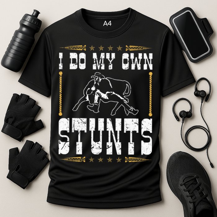 Steer Wrestling I Do My Own Stunts Rodeo Bulldogging Performance Shirt