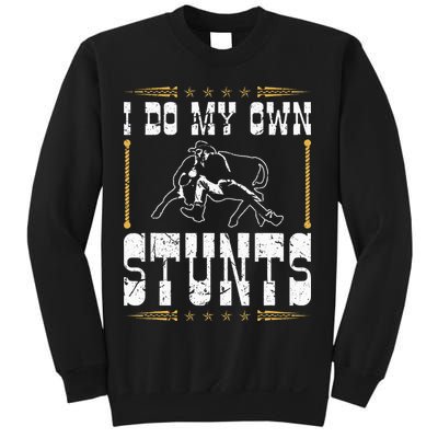 Steer Wrestling I Do My Own Stunts Rodeo Bulldogging Sweatshirt