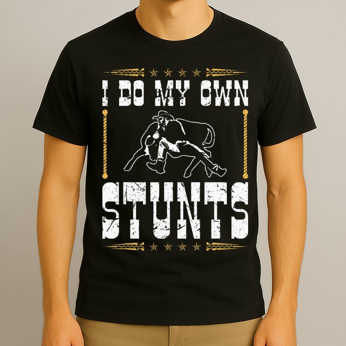 Steer Wrestling I Do My Own Stunts Rodeo Bulldogging T-Shirt