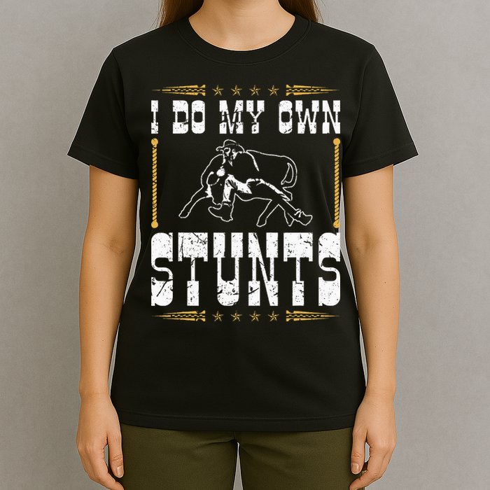Steer Wrestling I Do My Own Stunts Rodeo Bulldogging T-Shirt