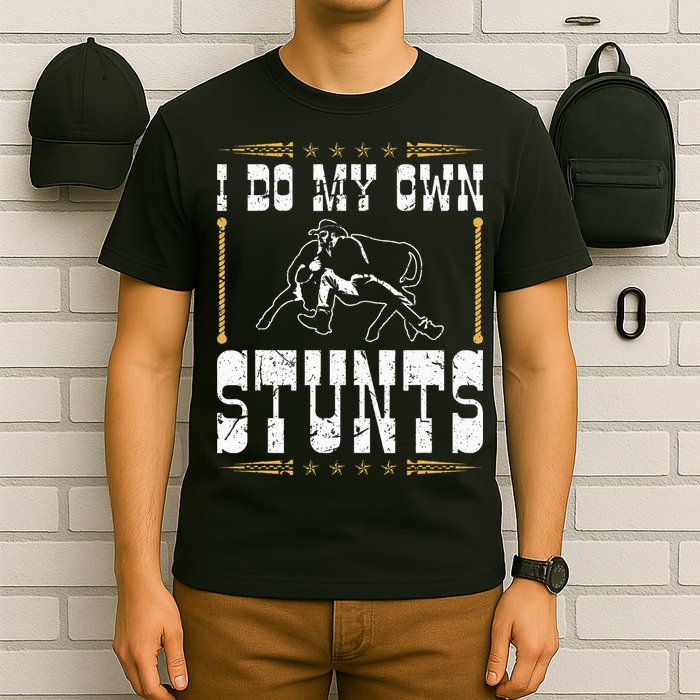 Steer Wrestling I Do My Own Stunts Rodeo Bulldogging T-Shirt