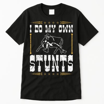 Steer Wrestling I Do My Own Stunts Rodeo Bulldogging Tall T-Shirt