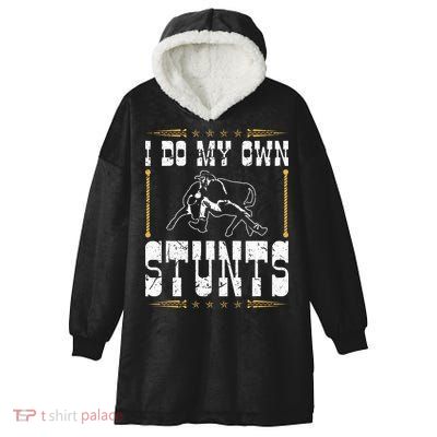 Steer Wrestling I Do My Own Stunts Rodeo Bulldogging Hooded Wearable Blanket