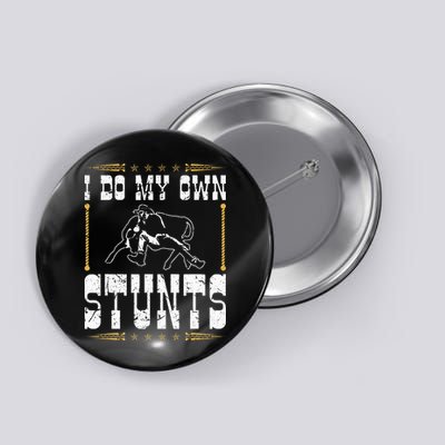 Steer Wrestling I Do My Own Stunts Rodeo Bulldogging Button