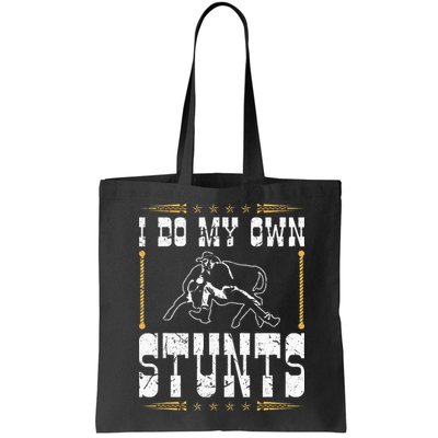 Steer Wrestling I Do My Own Stunts Rodeo Bulldogging Bag