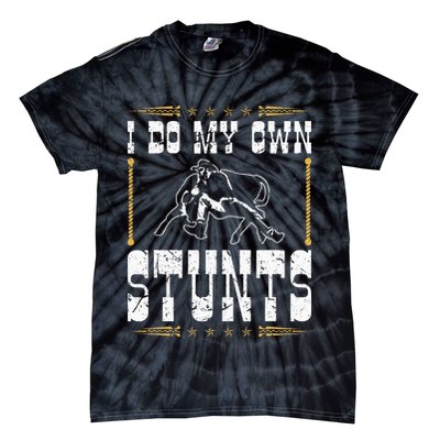 Steer Wrestling I Do My Own Stunts Rodeo Bulldogging Tie-Dye T-Shirt