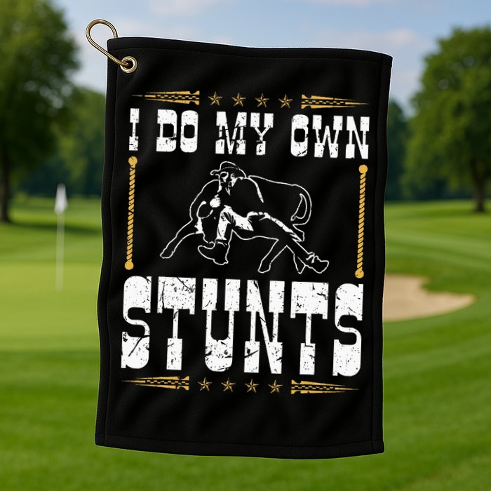 Steer Wrestling I Do My Own Stunts Rodeo Bulldogging Golf Towel