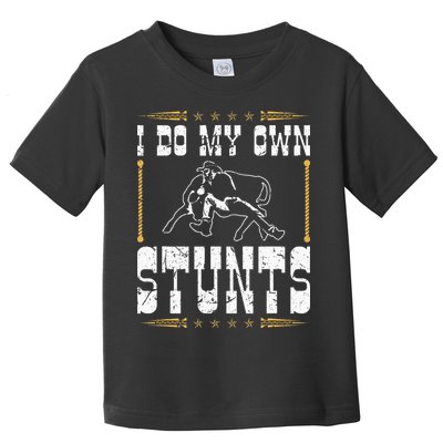 Steer Wrestling I Do My Own Stunts Rodeo Bulldogging Toddler T-Shirt