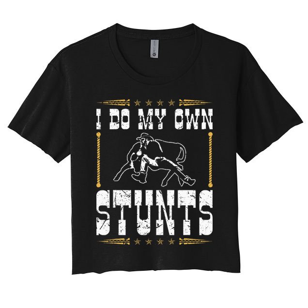 Steer Wrestling I Do My Own Stunts Rodeo Bulldogging Crop Top