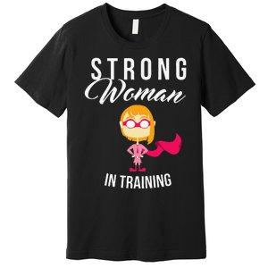 Strong Woman In Training Grl Pwr Premium T-Shirt