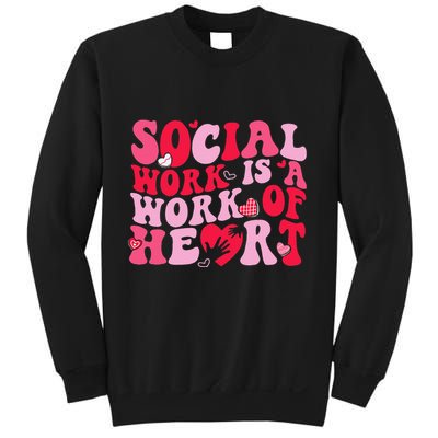 Social Work Is A Work Of Heart ValentineS Day Social Worker Sweatshirt