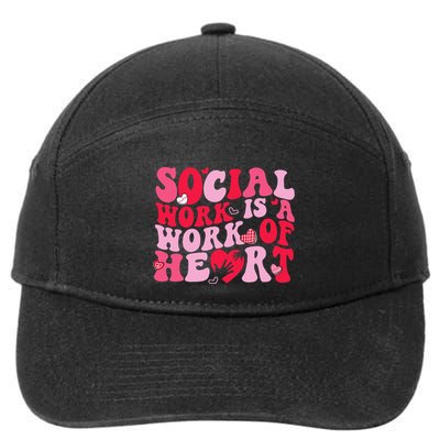 Social Work Is A Work Of Heart ValentineS Day Social Worker 7-Panel Snapback Hat