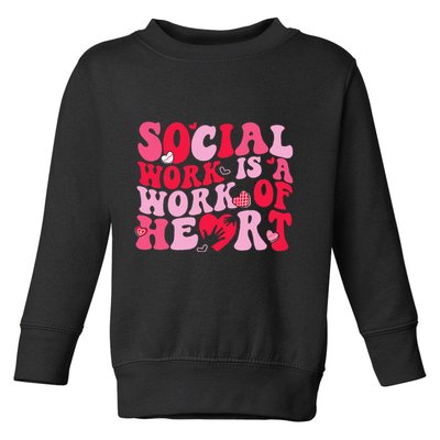 Social Work Is A Work Of Heart ValentineS Day Social Worker Toddler Sweatshirt