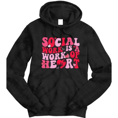 Social Work Is A Work Of Heart ValentineS Day Social Worker Tie Dye Hoodie