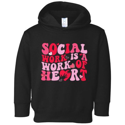 Social Work Is A Work Of Heart ValentineS Day Social Worker Toddler Hoodie