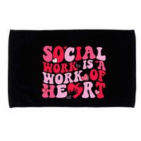 Social Work Is A Work Of Heart ValentineS Day Social Worker Microfiber Hand Towel