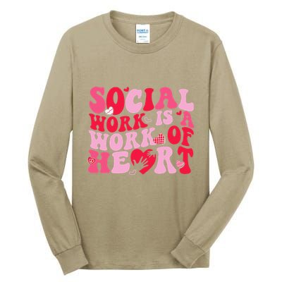 Social Work Is A Work Of Heart ValentineS Day Social Worker Tall Long Sleeve T-Shirt