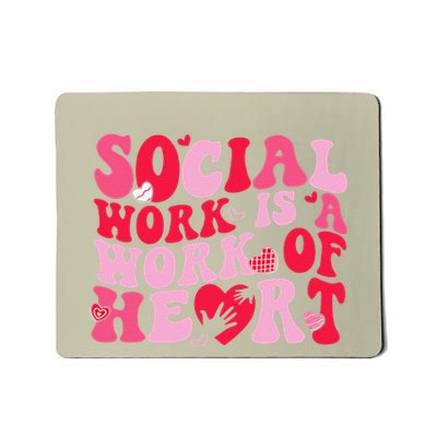 Social Work Is A Work Of Heart ValentineS Day Social Worker Mousepad