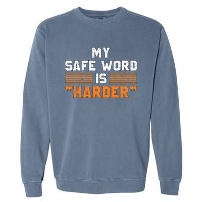 Safe Word Is Harder Naughty Dirty Adult Humor Sub Dom Garment-Dyed Sweatshirt