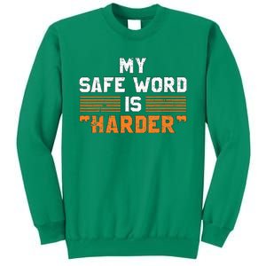 Safe Word Is Harder Naughty Dirty Adult Humor Sub Dom Sweatshirt