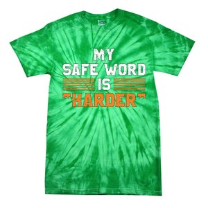 Safe Word Is Harder Naughty Dirty Adult Humor Sub Dom Tie-Dye T-Shirt