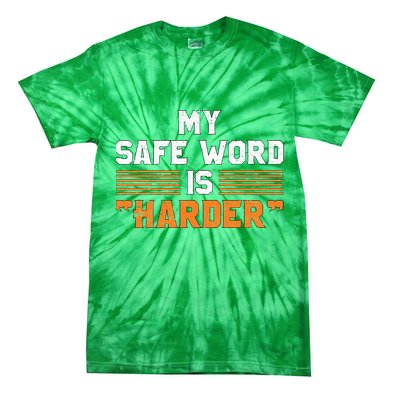 Safe Word Is Harder Naughty Dirty Adult Humor Sub Dom Tie-Dye T-Shirt