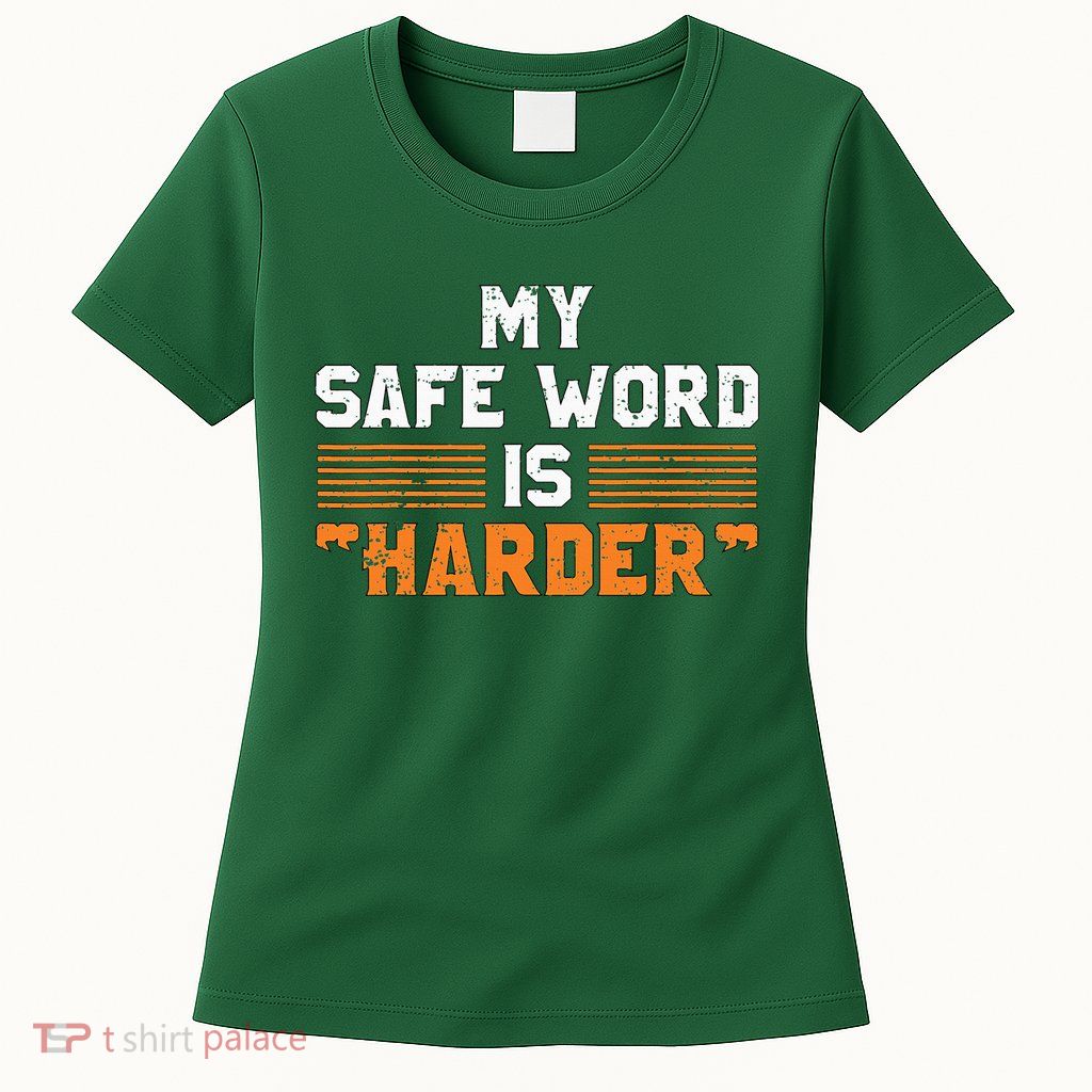 Safe Word Is Harder Naughty Dirty Adult Humor Sub Dom Womens T-Shirt