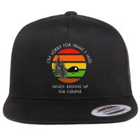 Sorry What I Said While Backing Up The Camper Flat Bill Trucker Hat