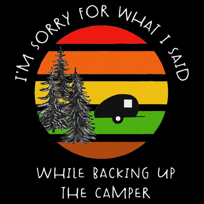 Sorry What I Said While Backing Up The Camper Flat Bill Trucker Hat