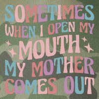 Sometimes When I Open My Mouth My Mother Comes Out Legacy Tie Dye Trucker Hat