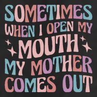 Sometimes When I Open My Mouth My Mother Comes Out Garment-Dyed Fleece Hoodie