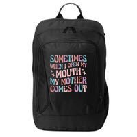 Sometimes When I Open My Mouth My Mother Comes Out City Backpack