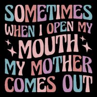 Sometimes When I Open My Mouth My Mother Comes Out Backpack