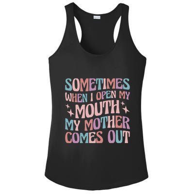 Sometimes When I Open My Mouth My Mother Comes Out Ladies PosiCharge Competitor Racerback Tank